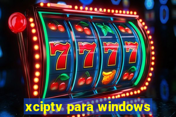 xciptv para windows